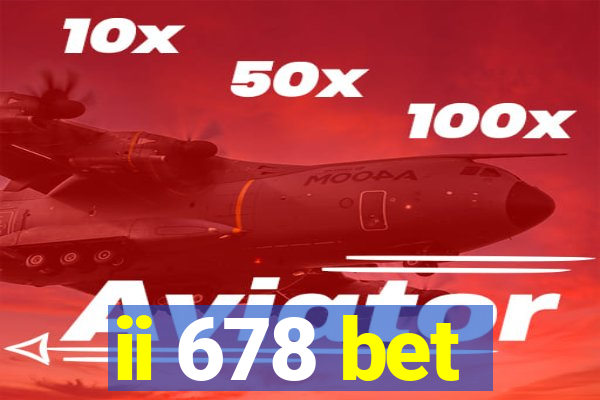 ii 678 bet